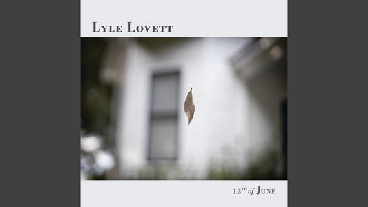 Lyle Lovett - 12th of June